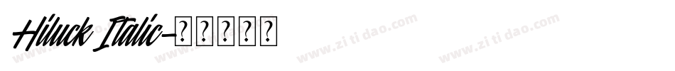 Hiluck Italic字体转换